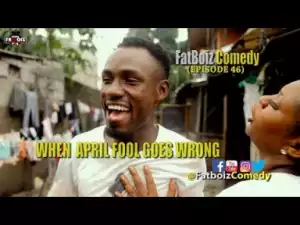 Video: Fat Boiz Comedy - When April Fool Goes Wrong